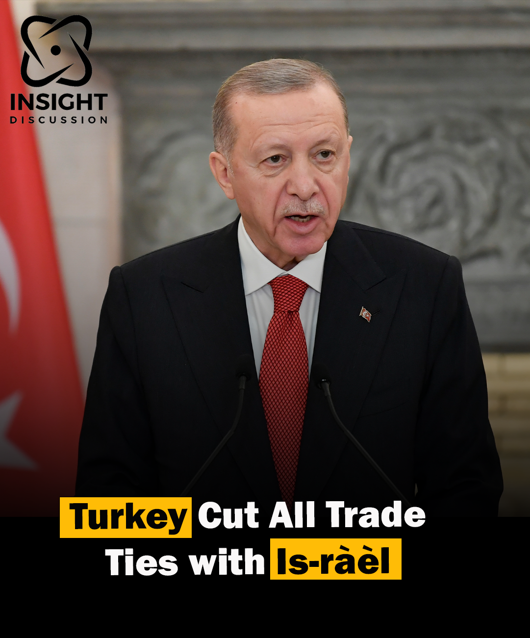 Turkey Ends Trade Connections with Israel Rising Tensions Prompt Strong Reactions