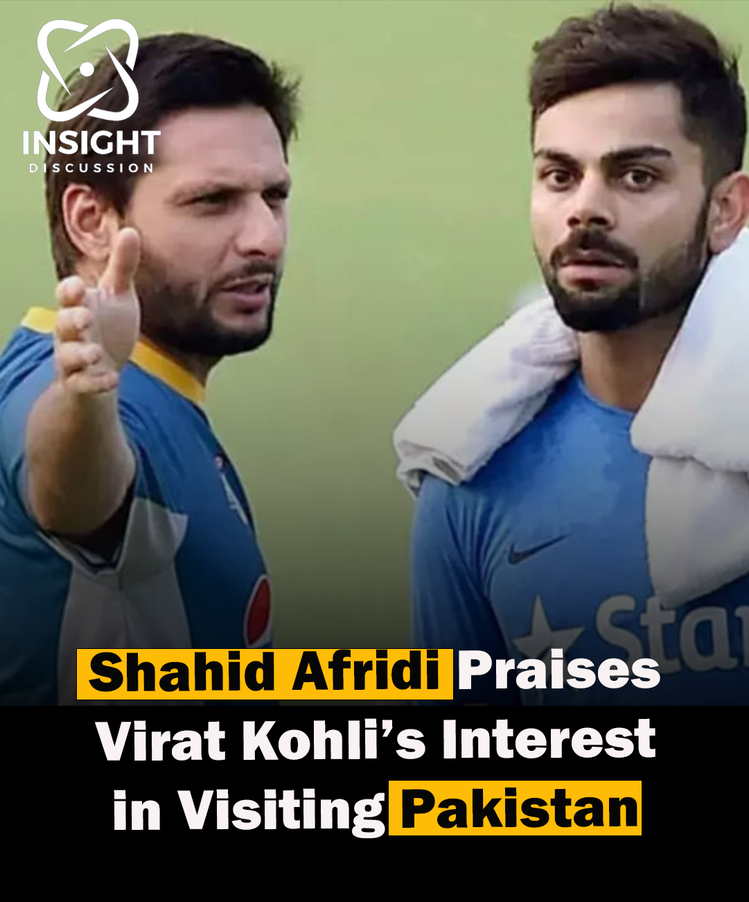 Shahid Afridi Praises Virat Kohli's Interest in Visiting Pakistan, Sparking Excitement Among Fans