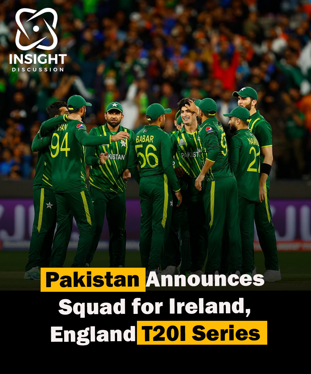 Pakistan Unveils Squad for T20I Series Against Ireland and England