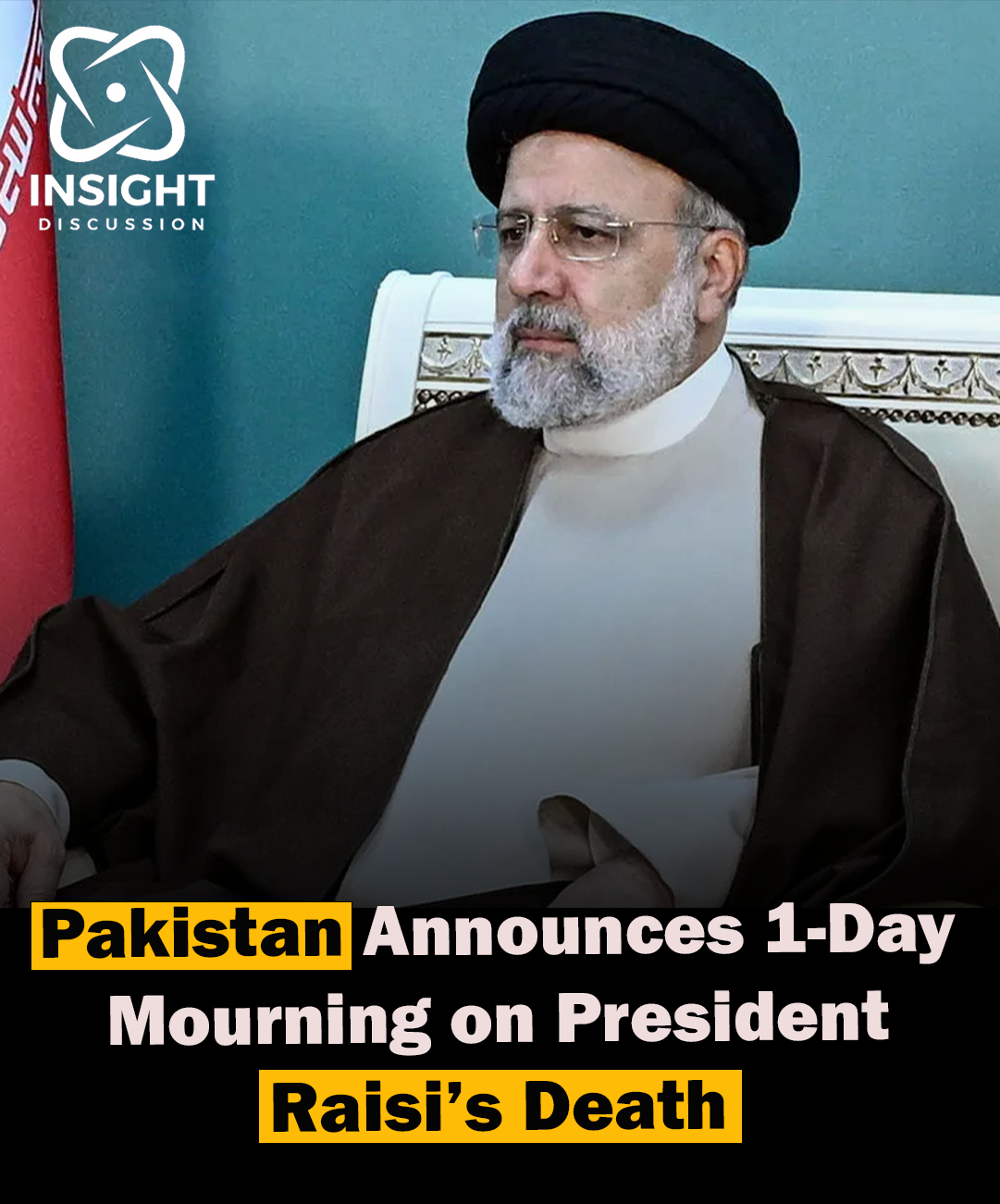 Pakistan Declares National Mourning Following Tragic Plane Crash of Iranian President Ebrahim Raisi Solidarity and Condolences Across Borders