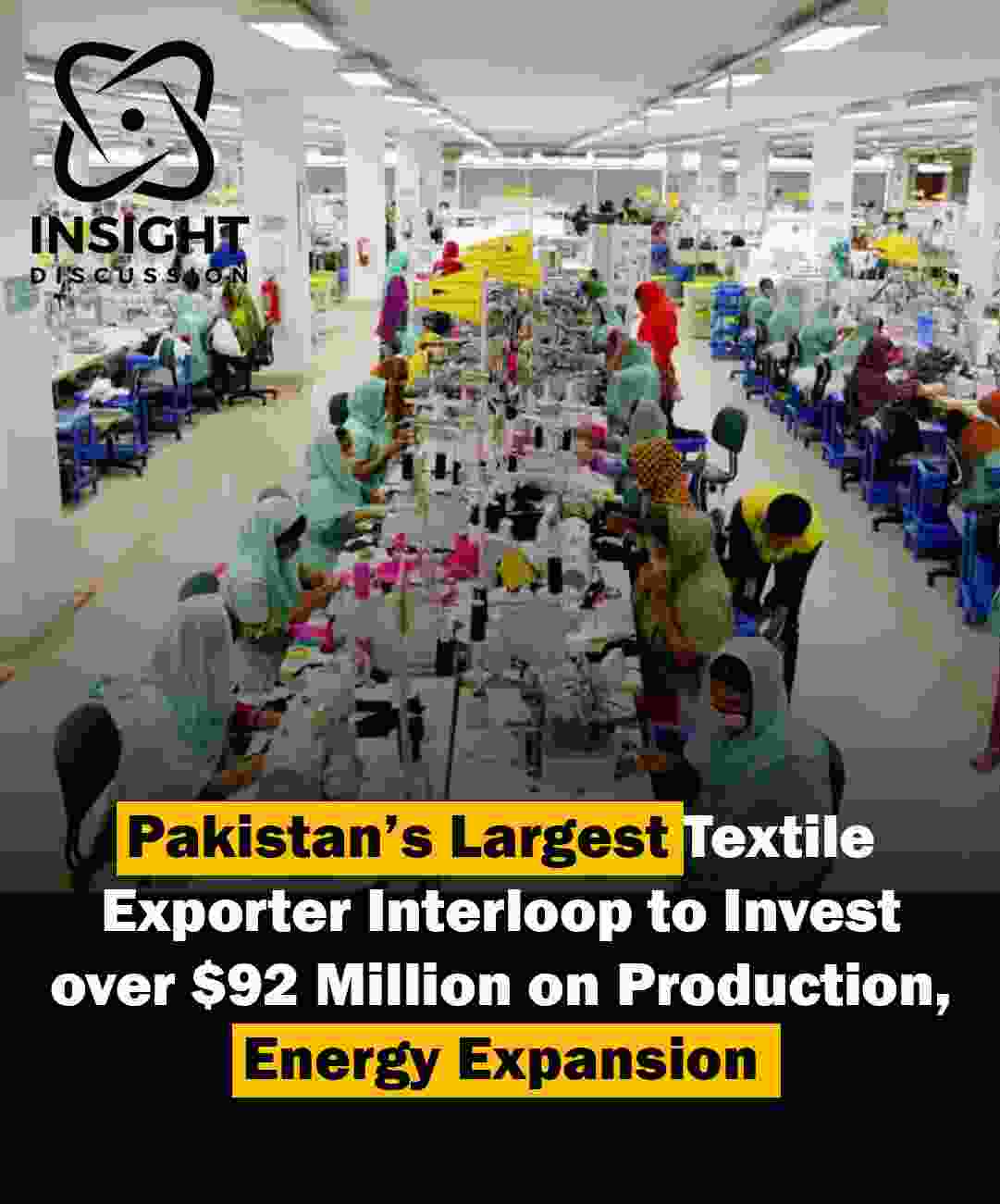 Interloop Limited to Invest $92 Million in Expansion, Aiming for $670.8 Million in Exports by FY25