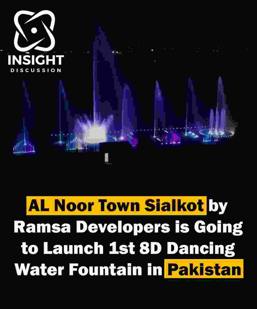 Great News for Pakistan Al Noor Town Sialkot Unveils Nation’s First 8D Dancing Water Fountain