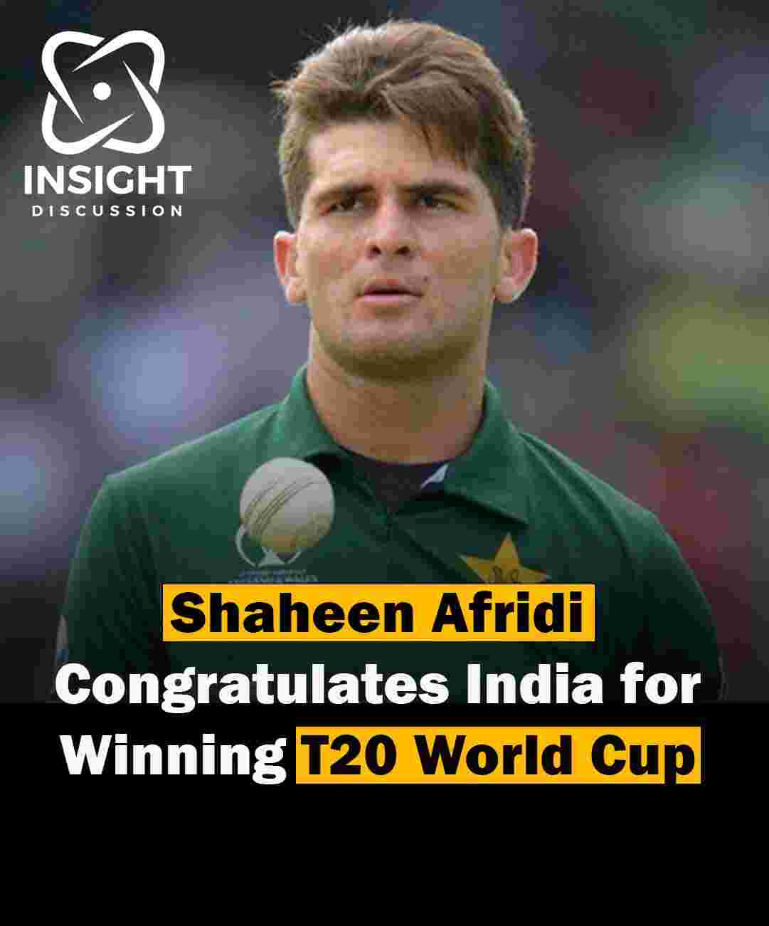 Shaheen Afridi Congratulates India on Winning T20 World Cup in Heartfelt Message