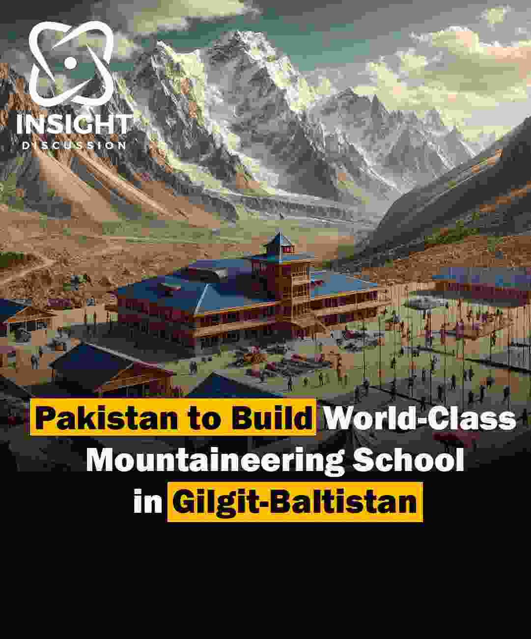 Pakistan to Launch World-Class Mountaineering School in Gilgit-Baltistan Promoting Sustainable Climbing and Local Empowerment