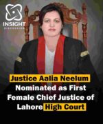 Justice Aalia Neelum Appointed as First Female Chief Justice of Lahore High Court