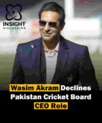 Wasim Akram Declines Key Roles at PCB Amid Criticism of Leadership and Management